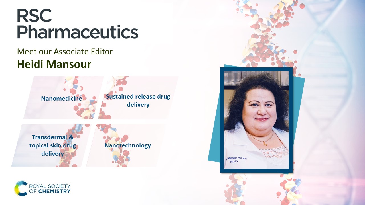 A picture of RSC Pharmaceutics Editorial Board member Heidi Mansour, with a list of her areas of expertise which include nanomedicine, sustained release drug delivery, transdermal and topical skin drug delivery, and nanotechnology