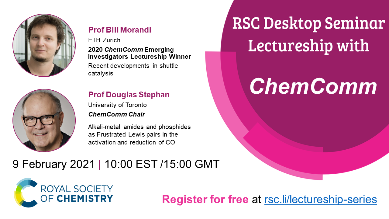 RSC Desktop Seminar, #RSCLectureship, #RSCDesktopSeminar, Bill Morandi, ChemCOmm Emerging Investigators Lectureship, Douglas Stephan, shuttle catalysis, ETH Zurich, frustrated Lewis pairs, alkali-metal amides, reduction of CO, CO activation