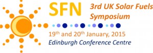 SFN 3rd UK Solar Fuels Symposium 19th and 20th January, 2015 Edinburgh Conference Centre